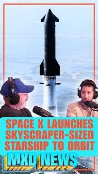 SpaceX’s Skyscraper sized Starship Reaches Orbit for first time: space age revolution incoming?
