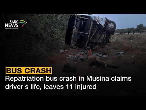 Repatriation bus crash in Musina claims driver's life, leaves 11 injured