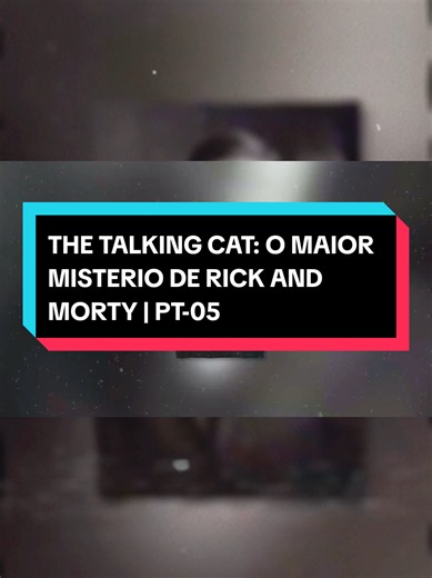 THE TALKING CAT: O MAIOR MISTERIO DE RICK AND MORTY | PT-05 #lori #analoghorror #espantalho #rickandmorty #gato