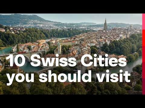 10 Cities to Visit in Switzerland Beyond Zurich and Geneva