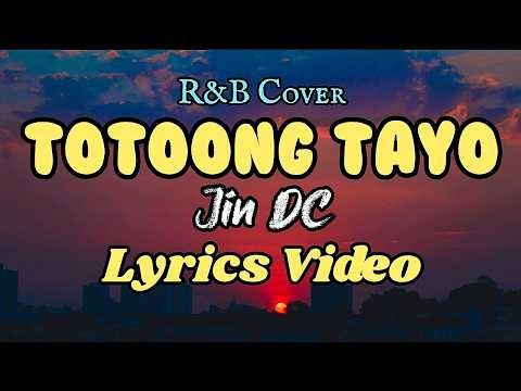 Totoong Tayo (R&B Cover) - Jin DC Lyrics Video #totoongtayo