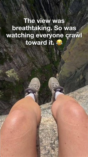 Came for the View, Stayed on All Fours 😂