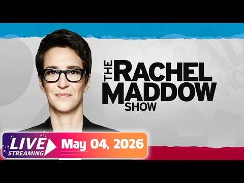 MSNBC Live : The Rachel Maddow Show 05/04/2026 | MS NOW News Trump Today APR 04, 2026