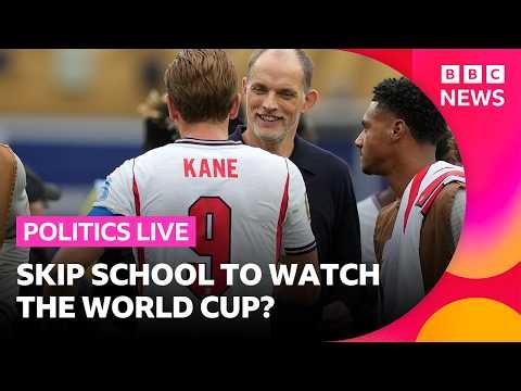 England manager Tuchel says 'write excuse' for school and watch the World Cup | BBC Politics Live