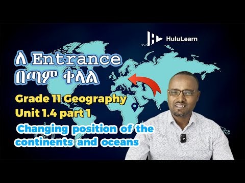 Grade 11 Geography: Unit 1 | 1.4 Part 1 | Changing position of the continents and oceans