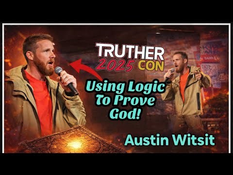 🔥This Argument for God is UNDENIABLE… (Austin Witsit @ TrutherCon 2025)🔥