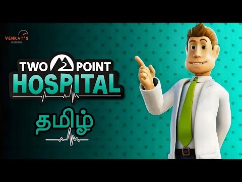 டூ பாயிண்ட் ஹாஸ்பிடல் Two-Point Hospital Tamil Gameplay Live Venkat's Gaming