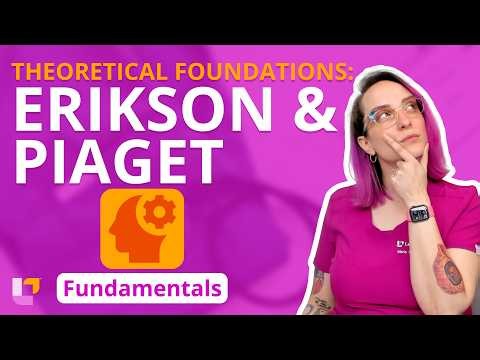 Theoretical Foundations: Erikson & Piaget: Fundamentals of Nursing Principles |@LevelUpRN