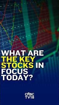 Market Preview | What Are The Key Stocks In Focus Today? | August 7, 2026 | N18S | CNBC TV18