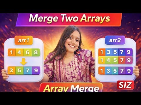 Merge Two Arrays in Data Structure | Easy Method with Example | DSA