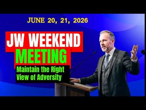 JW Weekend Meeting June 20, 21 2026 ] Maintain the Right View of Adversity