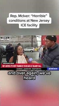 Rep. McIver: 'Horrible' conditions at New Jersey ICE facility