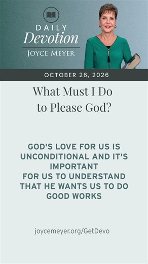 What Must I Do to Please God? | Daily Devotion from Joyce Meyer