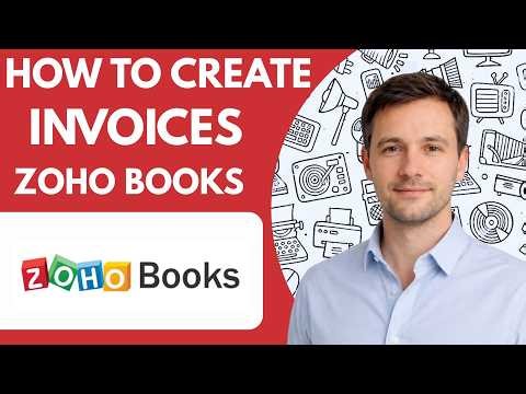 How to create invoices in Zoho Books full guide 2026