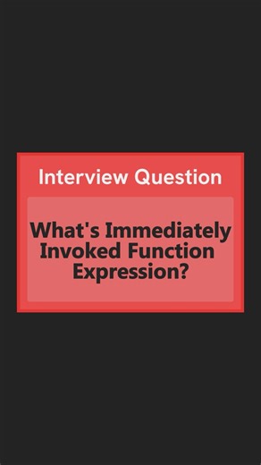 JavaScript Interview Question | What’s Immediately Invoked Function Expression?