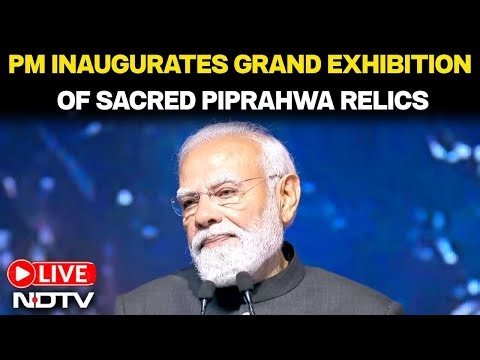 PM Modi LIVE | PM Modi Speech Today | PM PM Inaugurates Exposition of Sacred Piprahwa Relics