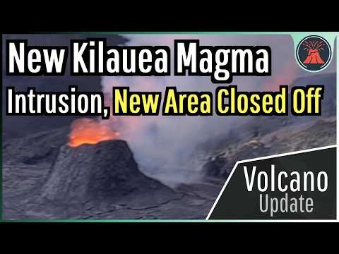 Kilauea Volcano Update; New Magma Intrusion, New Area Closed Off