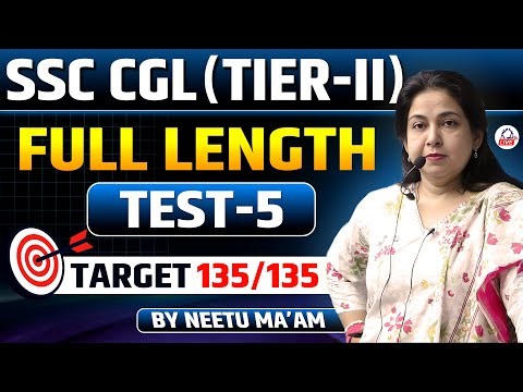 SSC CGL (TIER II) | FULL LENGTH | TEST - 05 | TARGET 135/135 | By Neetu Ma'am