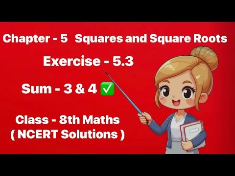 Class 8 Maths Chapter 5 | Squares & Square Roots | Exercise 5.3 Q3 & Q4 Explained Step-by-Step 📘