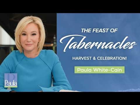 The Feast of Tabernacles: Harvest & Celebration | Paula White-Cain