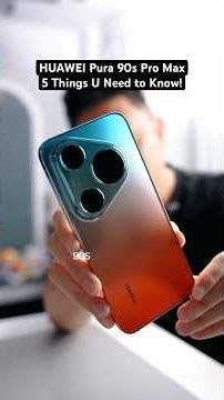 5 things u need to know - HUAWEI Pura 90s Pro Max! #huaweipura90spromax