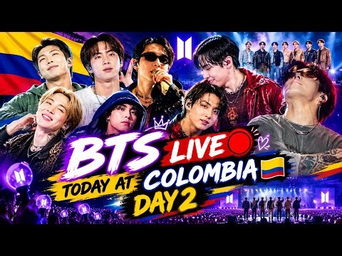 BTS LIVE 🔴 At COLOMBIA 🇨🇴 Day 2 | Bogotá Concert Today | Full Show Timing 23+ Songs & Global ARMY