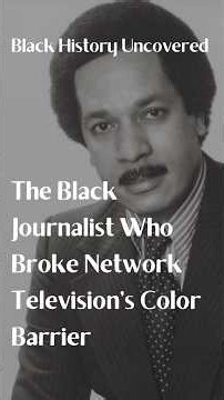The Black Journalist Who Broke Network Television’s Color Barrier