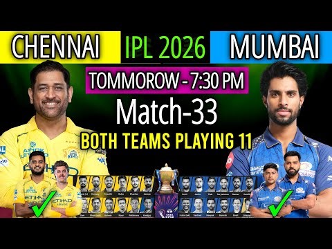 IPL 2026 Match- 33 | Chennai vs Mumbai Match Playing 11 | CSK vs MI Playing 11 2026 | CSK vs MI