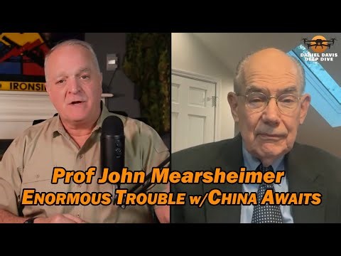 Prof John Mearsheimer: Enormous Trouble w/China Awaits