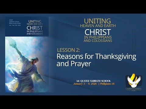 Sabbath School Study; Lesson 2: Reasons for Thanksgiving and Prayer