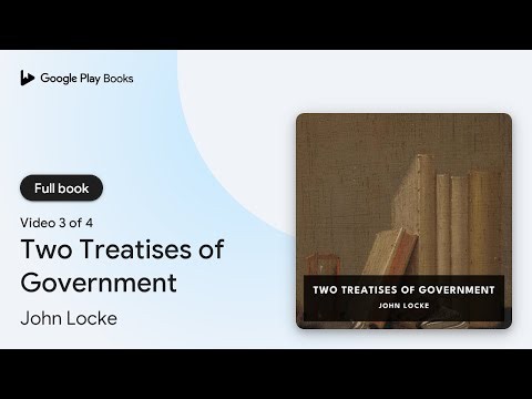 Two Treatises of Government by John Locke · Video 3 of 4