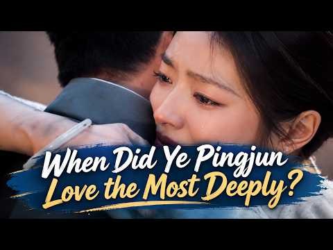 When did Ye Pingjun truly realize just how deeply she loved Yu Changxuan?