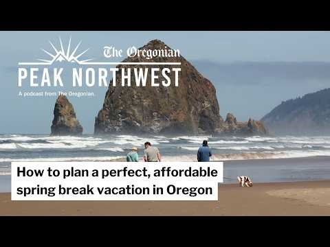 How to plan a perfect, affordable spring break vacation in Oregon