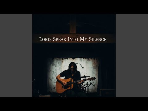 Lord, Speak Into My Silence