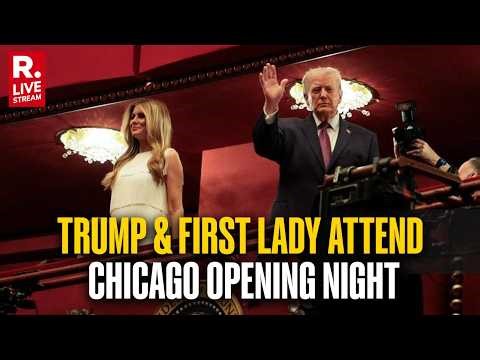 LIVE: President Trump & First Lady Melania Trump Attend Chicago Opening Night At Kennedy Center