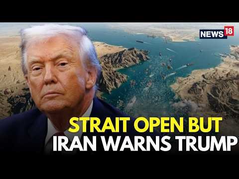 US Iran War LIVE | Iran Issues Fresh Warning To Trump After Reopening Starit Of Hormuz | N18G