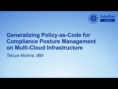 Generalizing Policy-as-Code for Compliance Posture Management on Multi-Cloud Infra... Takuya Mishina
