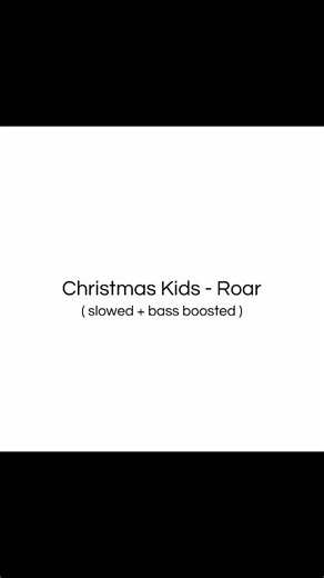 Christmas Kids - Roar ( slowed bass boosted ) #gymaudio #bassboosted #hypergamy #audios #tojisenz