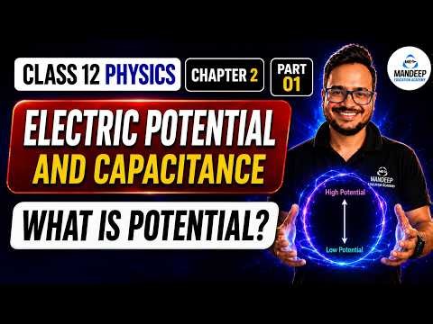 Electric Potential and Capacitance Part 1 | What is Potential? | Class 12 Physics