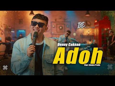 DENNY CAKNAN - ADOH (OFFICIAL LIVE MUSIC VIDEO) | DC MUSIK