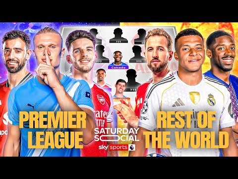 The Best Premier League XI vs The Rest Of The World XI! 👀🌍 | Saturday Social