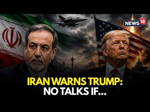 LIVE: Trump vs Iran: Tehran Rejects Deal Talks Amid Fresh Threats | Araghchi's BIG Warning | N18G