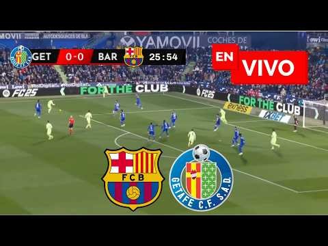 🔴 Barcelona vs Getafe EN VIVO 🏆 Liga Española - Jornada 32
