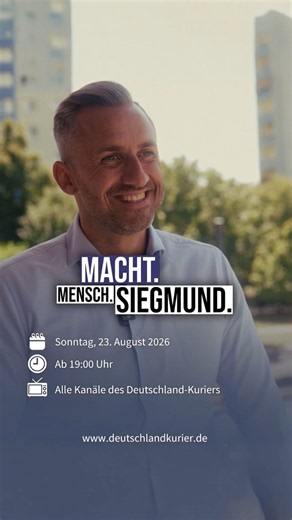 MACHT. MENSCH. SIEGMUND. — das große Deutschland-Kurier🇩🇪-Porträt über Ulrich Siegmund!
