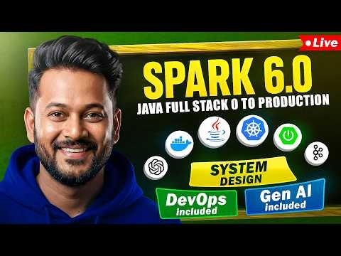 Launching SPARK 6.0 Java Full Stack Course 0 to Production