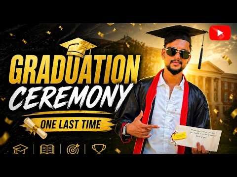Graduation Ceremony 🎓 | One Last Time 😢✨