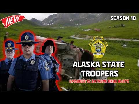 🎬Alaska State Troopers 2026 Season 10 | Episode 11: “Extreme Drug Busts” ❄️🔥| Full HD 1080p