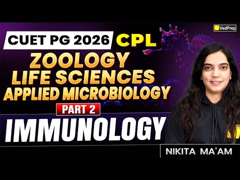 CUET PG 2026 Immunology Part 2 | CPL Series | Zoology, Life Sciences & Applied Microbiology |VedPrep