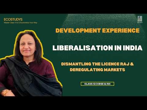 Liberalisation in India: Meaning, Features & Effects | Class 12 Economics | CBSE & ISC CUET 2026