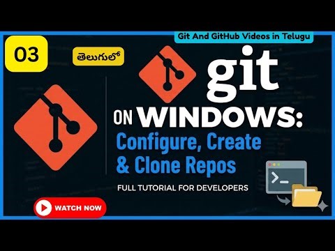 Configuring Git on Windows and Creating Repository 03 in telugu - Git in Minutes Setup, Repo & Clone